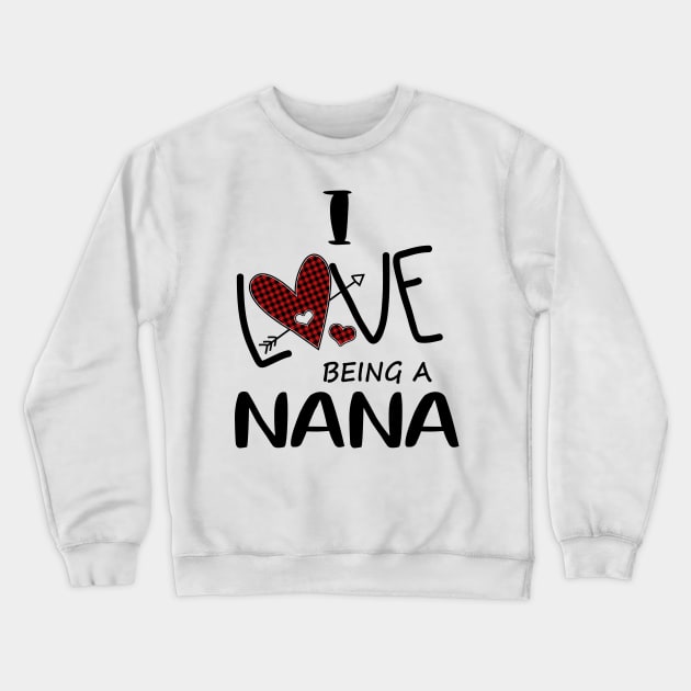 I Love Being A Nana Crewneck Sweatshirt by heryes store